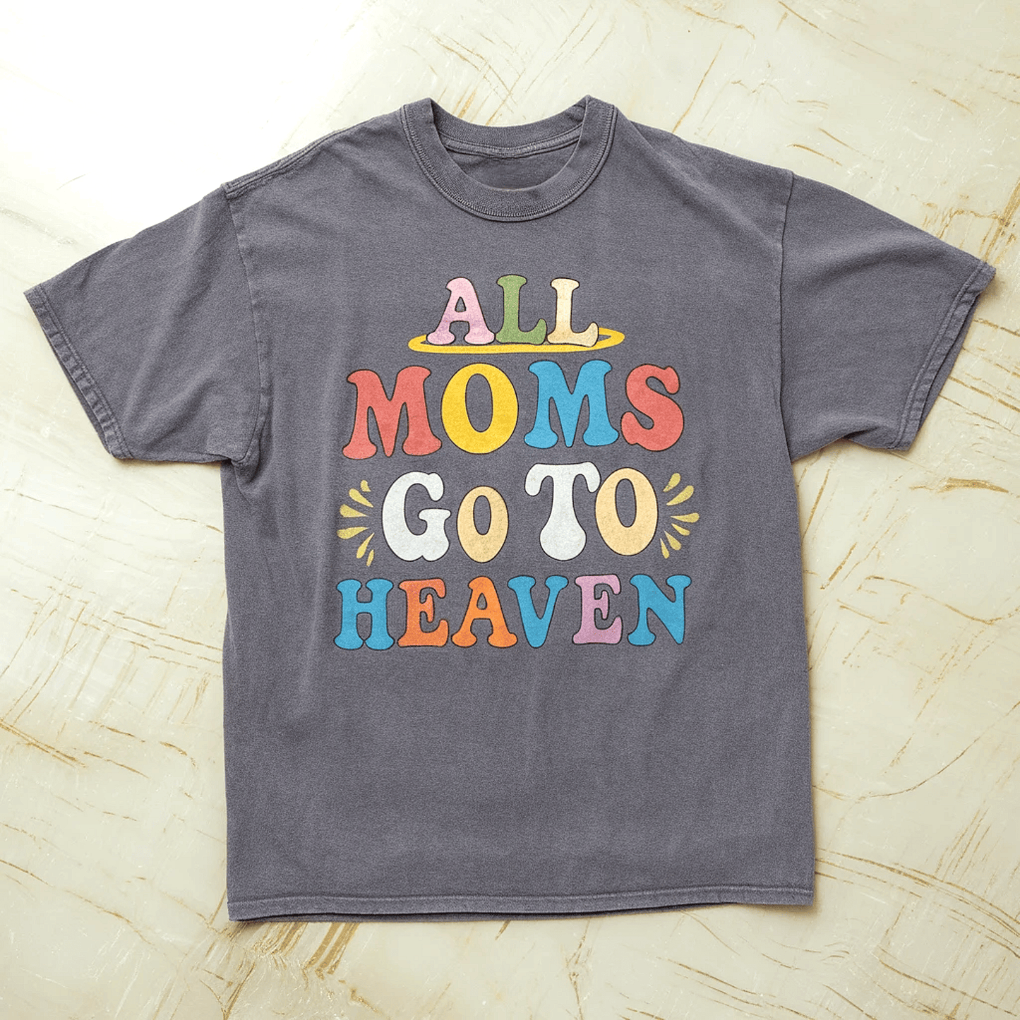 All Moms Go To Heaven Tee