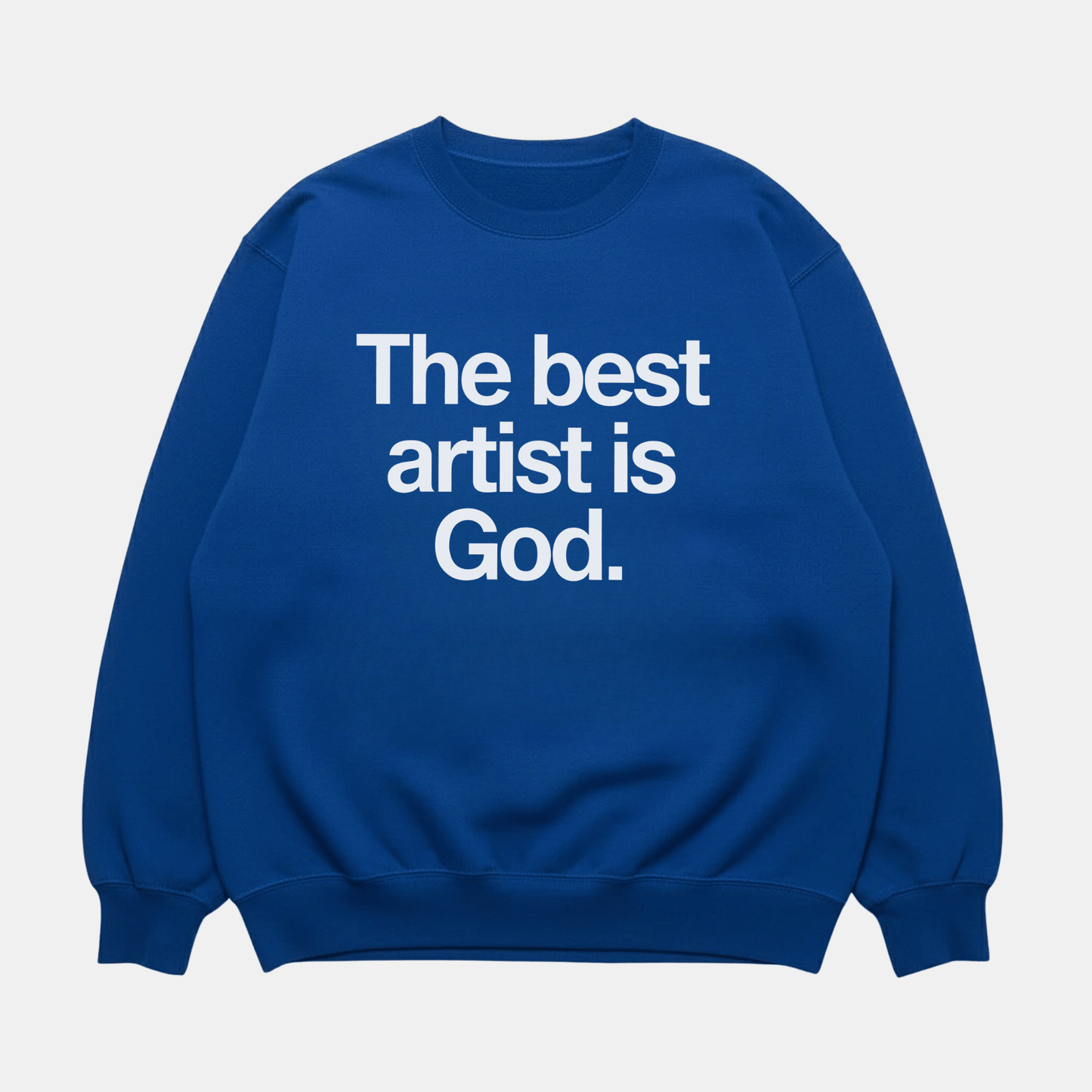 Best Artist Is God Sweatshirt