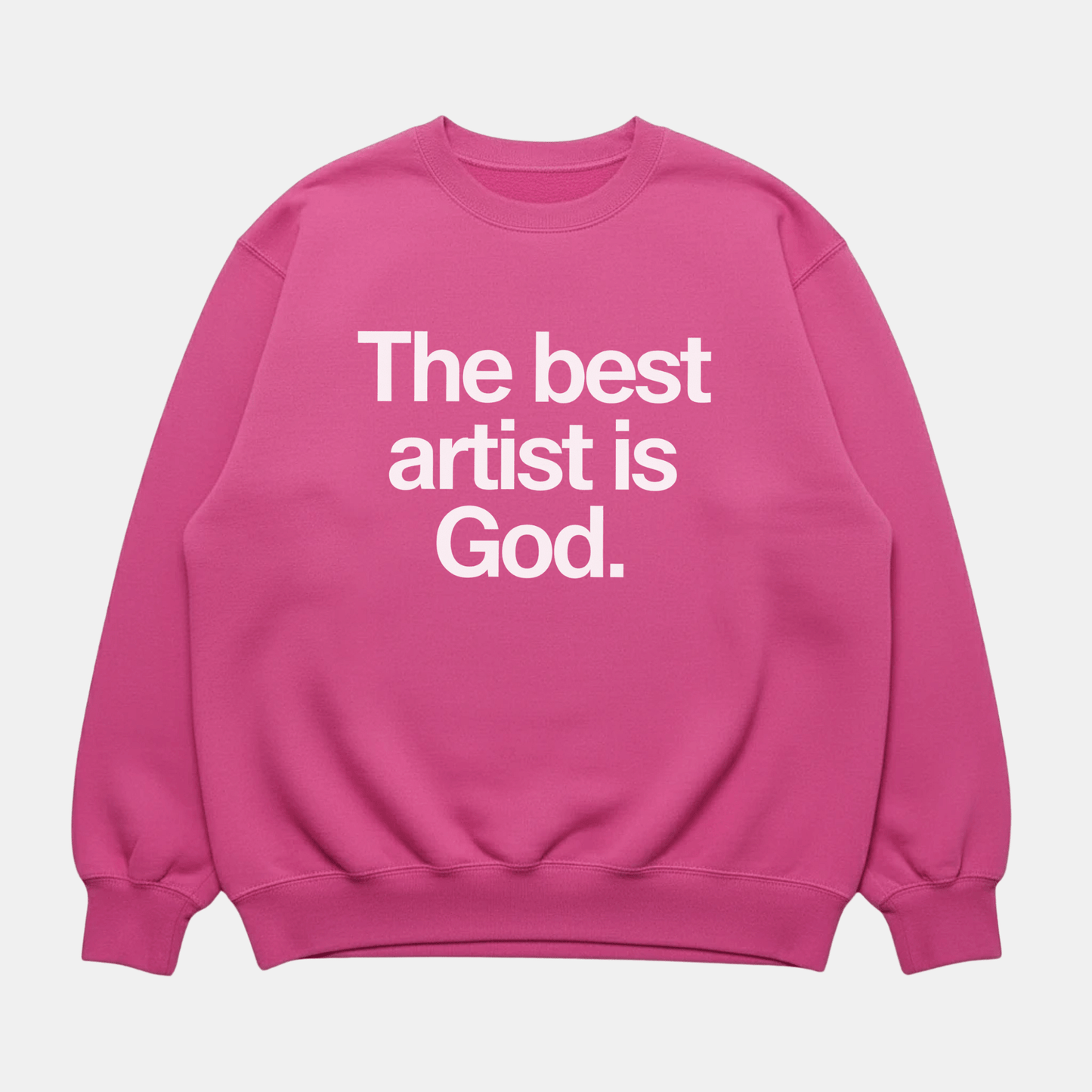 Best Artist Is God Sweatshirt