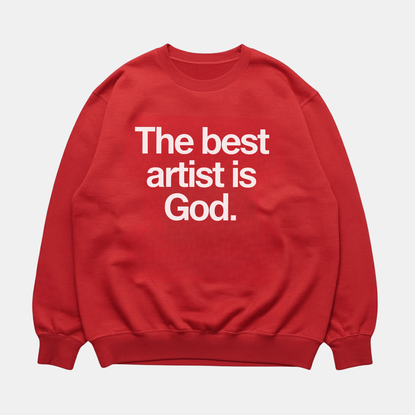 Best Artist Is God Sweatshirt