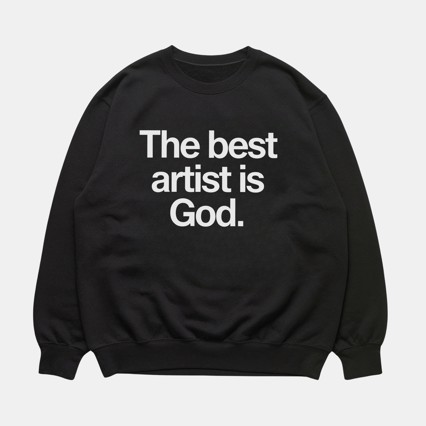 Best Artist Is God Sweatshirt