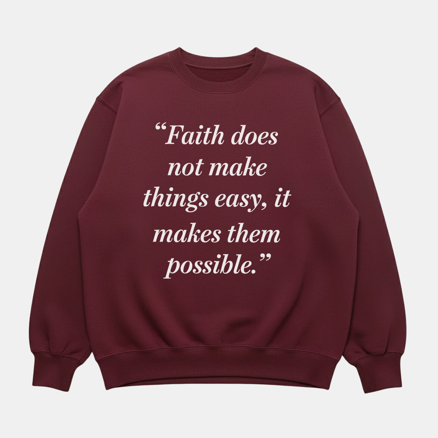 Faith Makes It Possible Sweatshirt