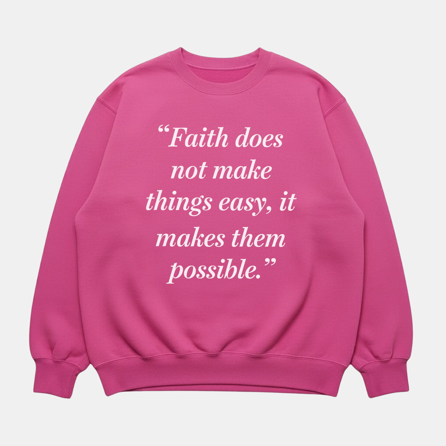 Faith Makes It Possible Sweatshirt
