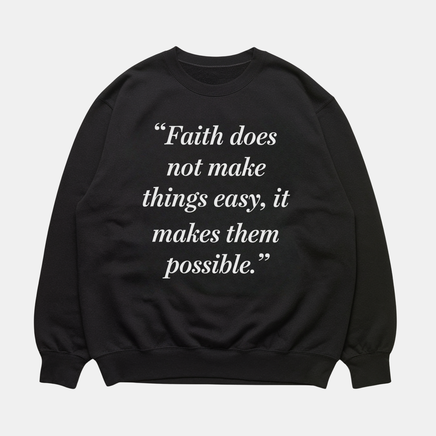 Faith Makes It Possible Sweatshirt
