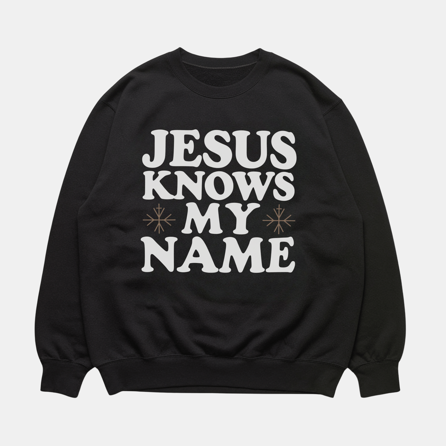 Jesus Knows My Name Sweatshirt