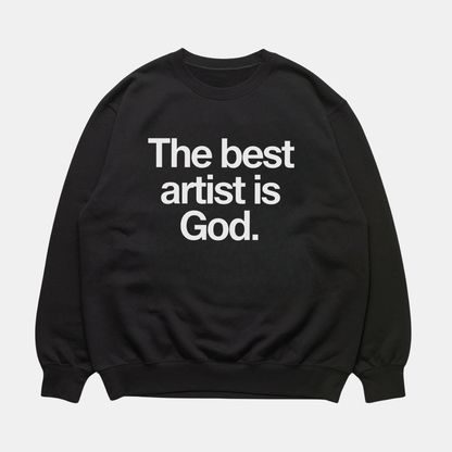 Best Artist Is God Sweatshirt