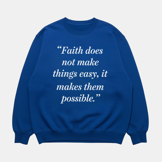 Faith Makes It Possible Sweatshirt