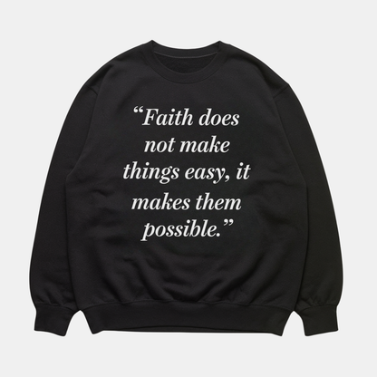 Faith Makes It Possible Sweatshirt