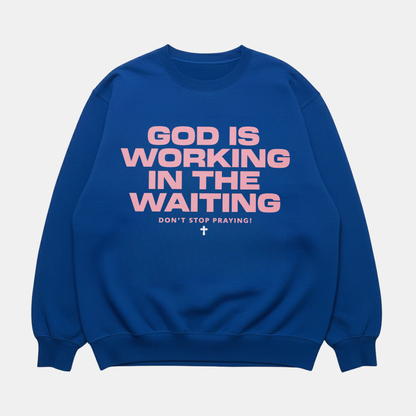 God Is Working Sweatshirt