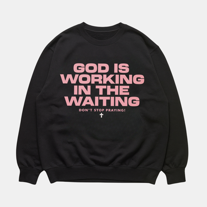 God Is Working Sweatshirt