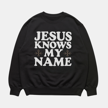 Jesus Knows My Name Sweatshirt