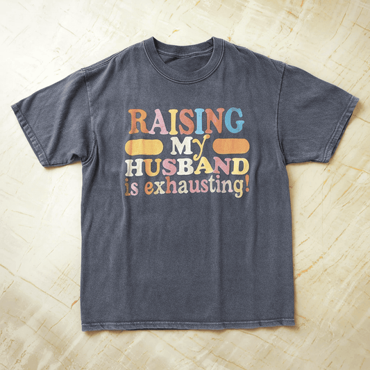Raising My Husband Tee