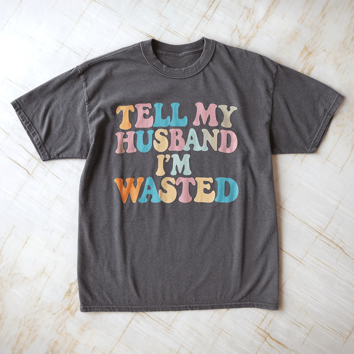 Tell My Husband Tee