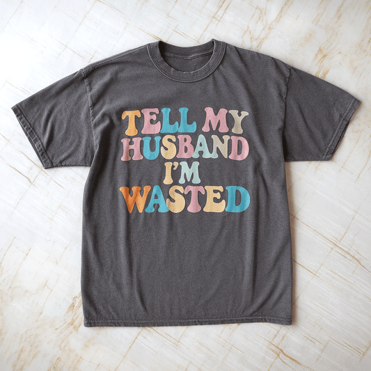 Tell My Husband Tee
